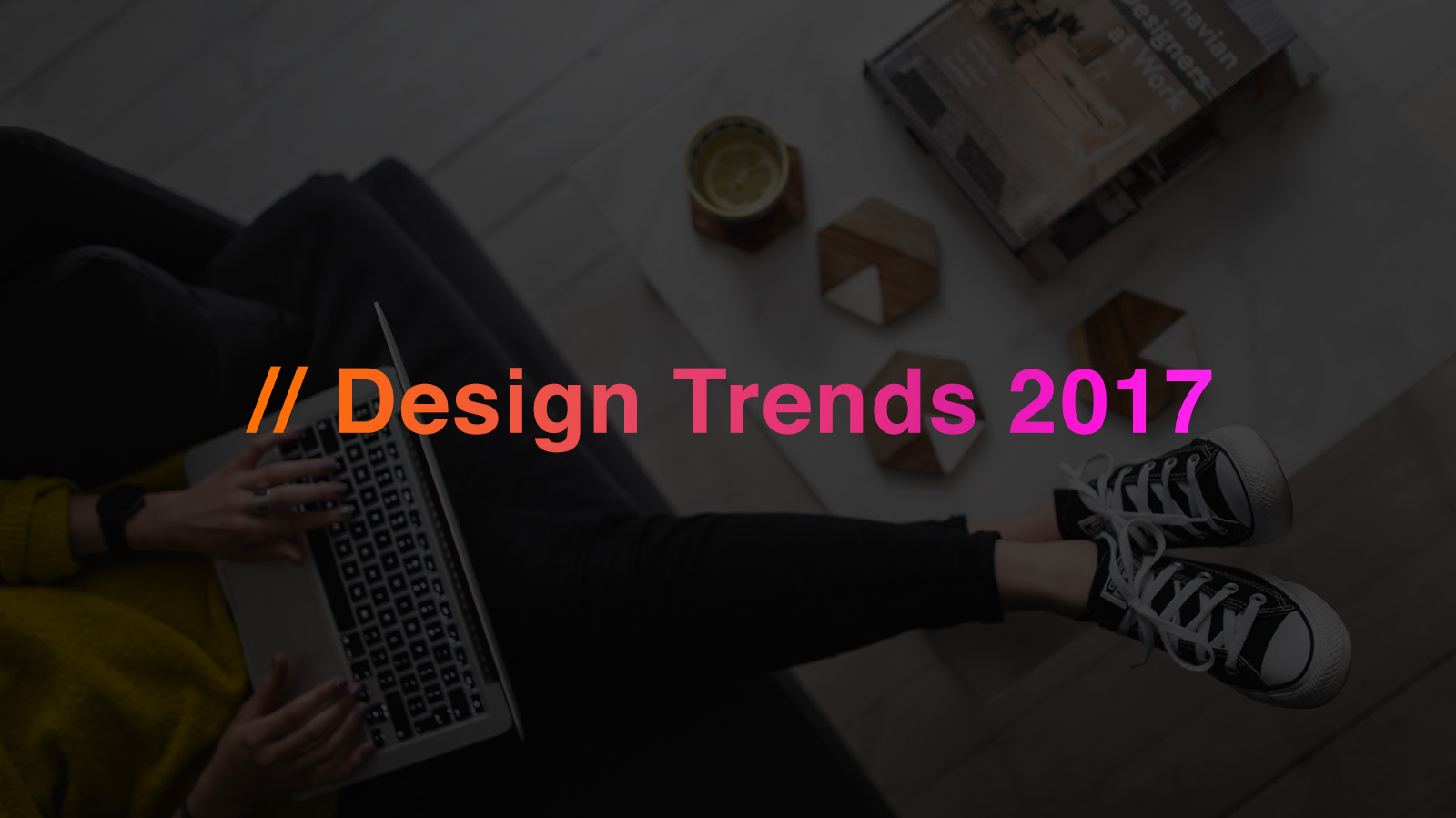 What are the most popular design trends in 2017?